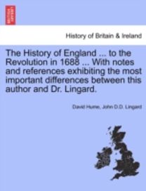 History of England ... to the Revolution in 1688 ... with Notes and References Exhibiting the Most Important Differences Between this Author and Dr. Lingard.
