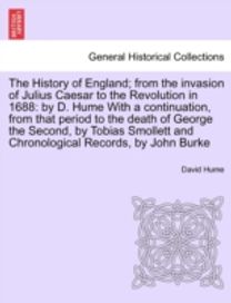 History of England; from the Invasion of Julius Caesar to the Revolution in 1688