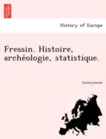 Fressin. Histoire, Arche Ologie, Statistique.