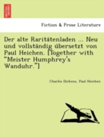 Alte Rarita Tenladen ... Neu Und Vollsta Ndig U Bersetzt Von Paul Heichen. [Together with Meister Humphrey's wanduhr.]
