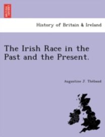 Irish Race in the Past and the Present. Irish Race in the Past and the Present.
