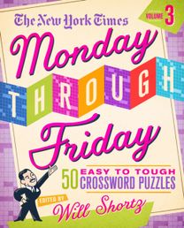 New York Times Monday Through Friday Easy to Tough Crossword Puzzles Volume 3