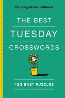 New York Times Games The Best Tuesday Crosswords: 100 Easy Puzzles