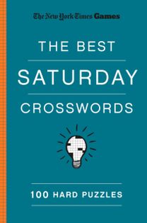 New York Times Games The Best Saturday Crosswords: 100 Hard Puzzles