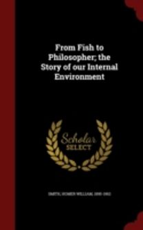 From Fish to Philosopher; the Story of Our Internal Environment