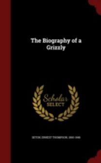 The Biography of a Grizzly