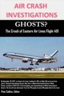 Air Crash Investigations Ghosts? the Crash of Eastern Air Lines Flight 401