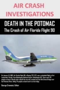 Air Crash Investigations Death in the Potomac the Crash of Air Florida Flight 90
