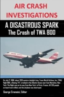 Air Crash Investigations a Disastrous Spark the Crash of Twa 800