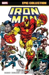 Iron Man Epic Collection: the Crossing Iron Man Epic Collection: the Crossing