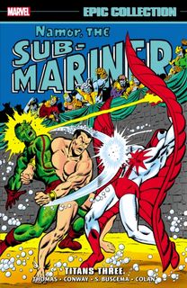 Namor The Sub-mariner Epic Collection: Titans Three Namor The Sub-mariner Epic Collection: Titans Three