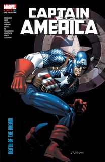 Captain America Modern Era Epic Collection: Death of The Dream Captain America Modern Era Epic Collection: Death of The Dream