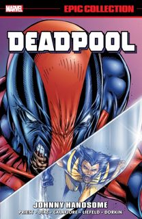 Deadpool Epic Collection: Johnny Handsome Deadpool Epic Collection: Johnny Handsome