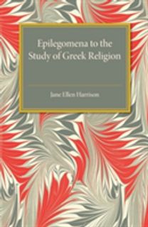 Epilegomena to the Study of Greek Religion Epilegomena to the Study of Greek Religion