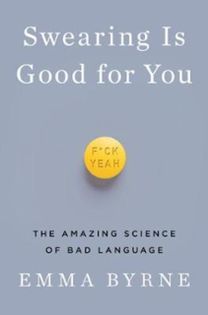 Swearing is Good for You - the Amazing Science of Bad Language