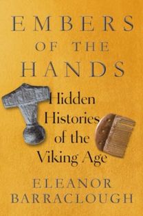 Embers of the Hands - Hidden Histories of the Viking Age Embers of the Hands - Hidden Histories of the Viking Age