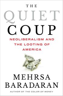 Quiet Coup - Neoliberalism and the Looting of America