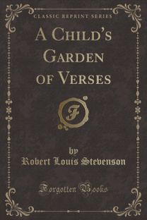 Child's Garden of Verses (Classic Reprint) Child's Garden of Verses (Classic Reprint)