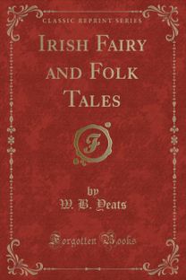 Irish Fairy and Folk Tales (Classic Reprint)