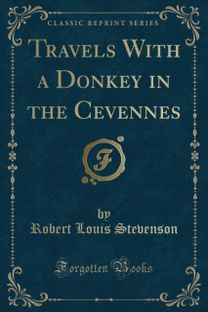 Travels with a Donkey in the Cevennes (Classic Reprint) Travels with a Donkey in the Cevennes (Classic Reprint)
