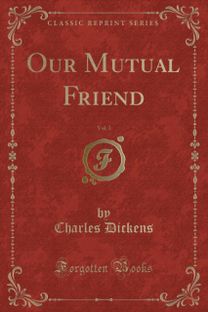 Our Mutual Friend, Vol. 3 (Classic Reprint)