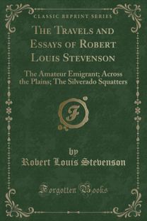 Travels and Essays of Robert Louis Stevenson Travels and Essays of Robert Louis Stevenson