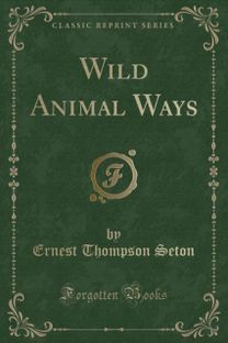 Wild Animal Ways (Classic Reprint)