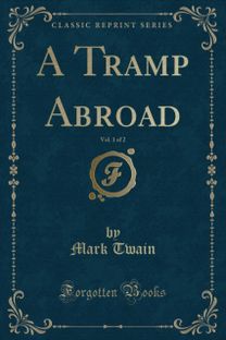 Tramp Abroad, Vol. 1 of 2 (Classic Reprint)