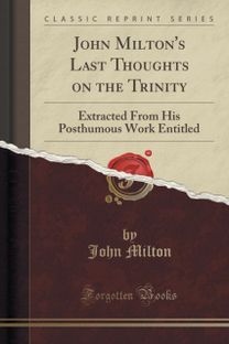 John Milton's Last Thoughts on the Trinity
