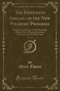 Innocents Abroad, or the New Pilgrims' Progress, Vol. 2 of 2