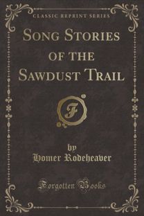 Song Stories of the Sawdust Trail (Classic Reprint)