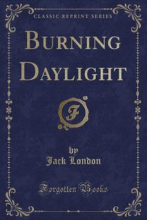 Burning Daylight (Classic Reprint)