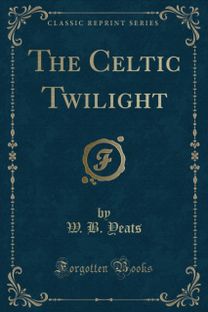 Celtic Twilight (Classic Reprint)