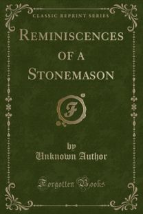 Reminiscences of a Stonemason (Classic Reprint)
