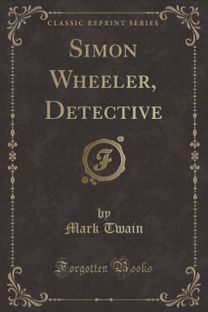 Simon Wheeler, Detective (Classic Reprint)