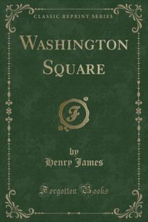 Washington Square (Classic Reprint) Washington Square (Classic Reprint)