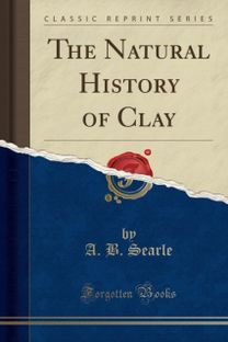 Natural History of Clay (Classic Reprint) Natural History of Clay (Classic Reprint)