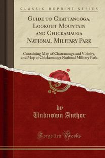 Guide to Chattanooga, Lookout Mountain and Chickamauga National Military Park
