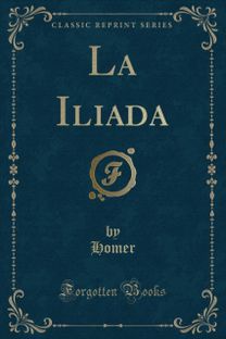 La Iliada (Classic Reprint)