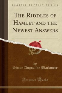Riddles of Hamlet and the Newest Answers (Classic Reprint) Riddles of Hamlet and the Newest Answers (Classic Reprint)