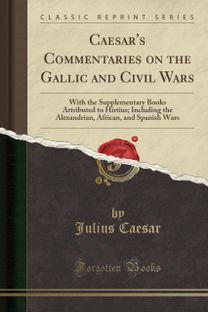 Caesar's Commentaries on the Gallic and Civil Wars