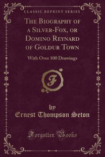 Biography of a Silver-Fox, or Domino Reynard of Goldur Town
