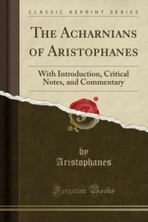Acharnians of Aristophanes Acharnians of Aristophanes