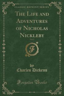 Life and Adventures of Nicholas Nickleby, Vol. 2 (Classic Reprint)