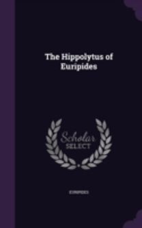 The Hippolytus of Euripides
