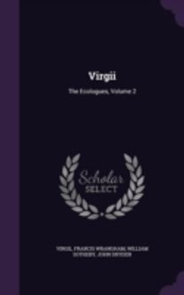 Virgii: the Ecologues, Volume 2