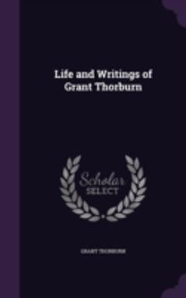 Life and Writings of Grant Thorburn