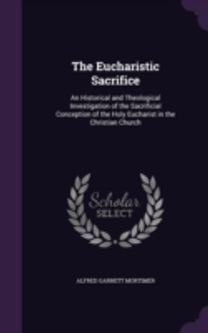 The Eucharistic Sacrifice: an Historical