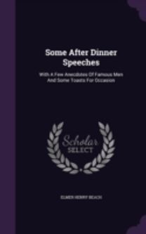 Some After Dinner Speeches: with a Few a