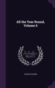 All the Year Round, Volume 6